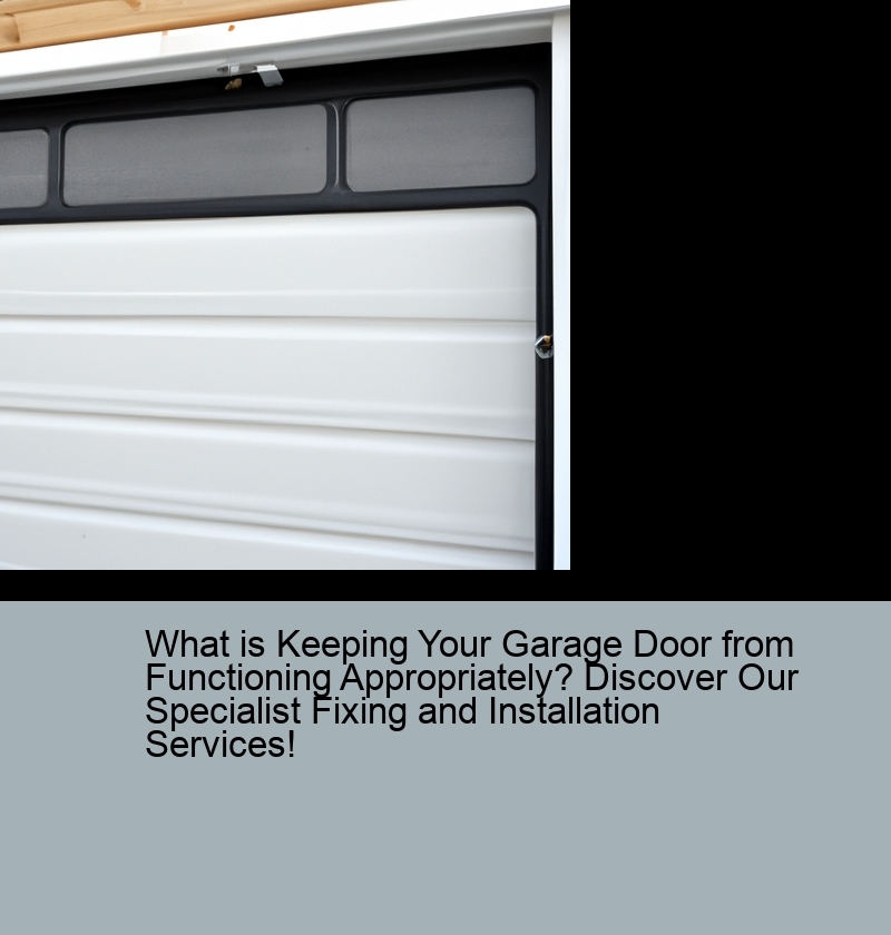 What is Keeping Your Garage Door from Functioning Appropriately? Discover Our Specialist Fixing and Installation Services!