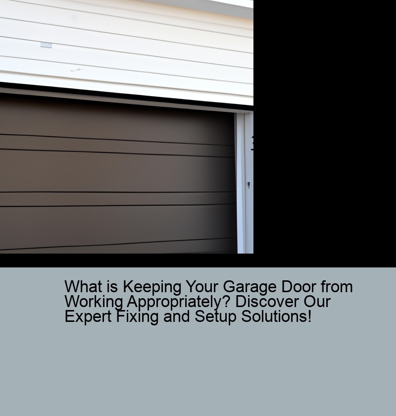 What is Keeping Your Garage Door from Working Appropriately? Discover Our Expert Fixing and Setup Solutions!