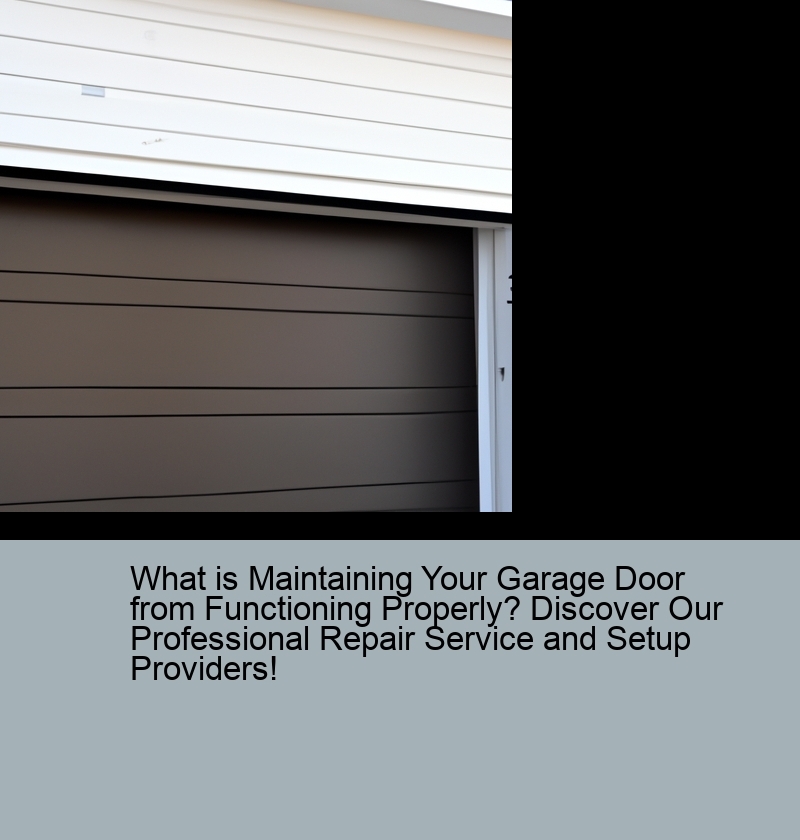 What is Maintaining Your Garage Door from Functioning Properly? Discover Our Professional Repair Service and Setup Providers!